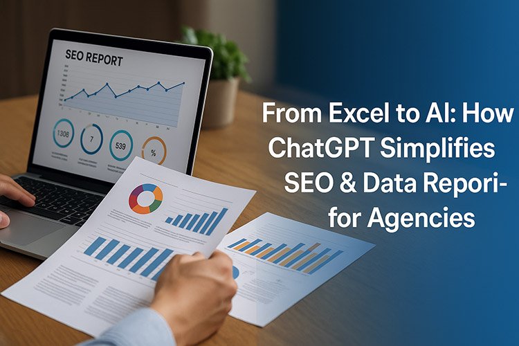 From Excel to AI: How ChatGPT Simplifies SEO & Data Reporting for Agencies